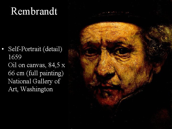 Rembrandt • Self-Portrait (detail) 1659 Oil on canvas, 84, 5 x 66 cm (full