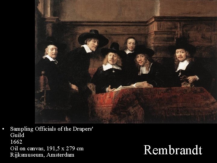  • Sampling Officials of the Drapers' Guild 1662 Oil on canvas, 191, 5