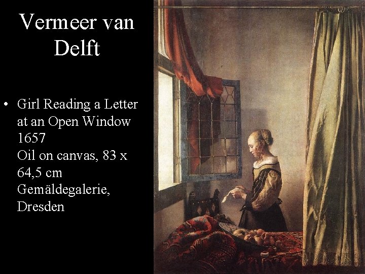 Vermeer van Delft • Girl Reading a Letter at an Open Window 1657 Oil