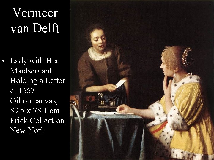 Vermeer van Delft • Lady with Her Maidservant Holding a Letter c. 1667 Oil