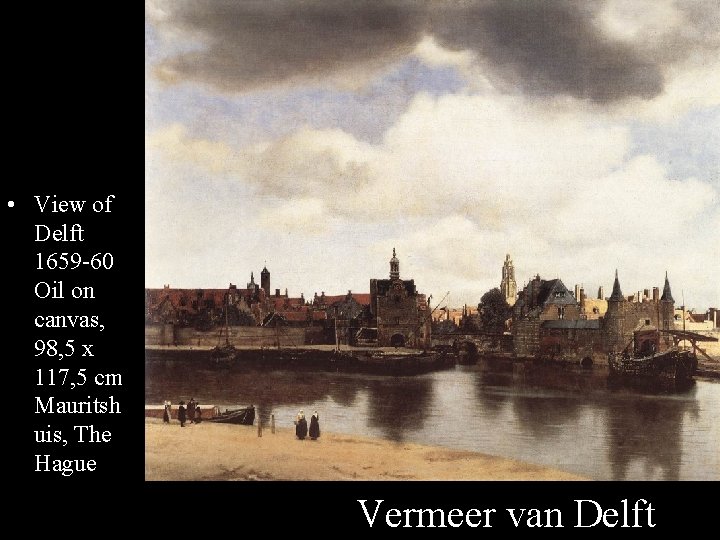  • View of Delft 1659 -60 Oil on canvas, 98, 5 x 117,