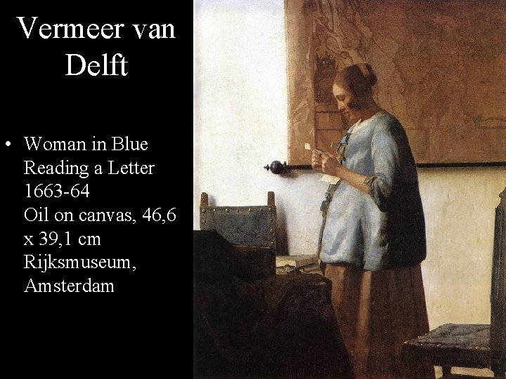 Vermeer van Delft • Woman in Blue Reading a Letter 1663 -64 Oil on