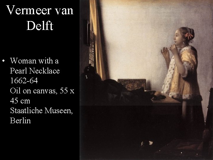 Vermeer van Delft • Woman with a Pearl Necklace 1662 -64 Oil on canvas,