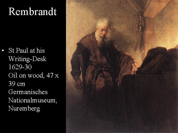 Rembrandt • St Paul at his Writing-Desk 1629 -30 Oil on wood, 47 x