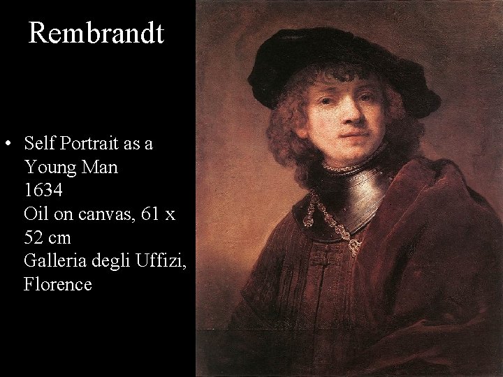 Rembrandt • Self Portrait as a Young Man 1634 Oil on canvas, 61 x