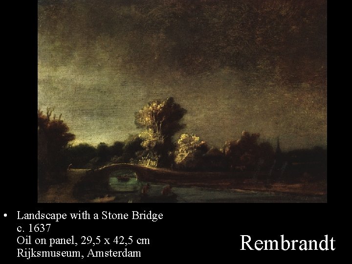  • Landscape with a Stone Bridge c. 1637 Oil on panel, 29, 5