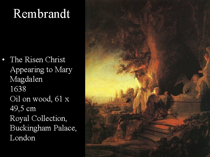 Rembrandt • The Risen Christ Appearing to Mary Magdalen 1638 Oil on wood, 61