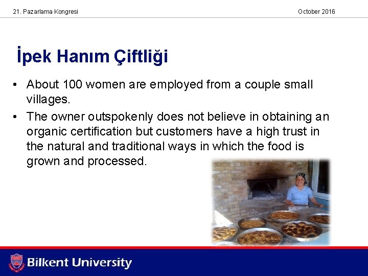 21. Pazarlama Kongresi October 2016 İpek Hanım Çiftliği • About 100 women are employed