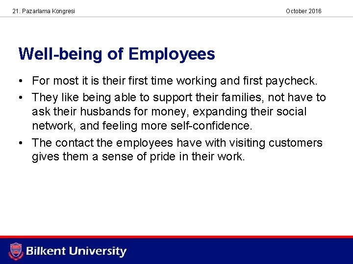 21. Pazarlama Kongresi October 2016 Well-being of Employees • For most it is their