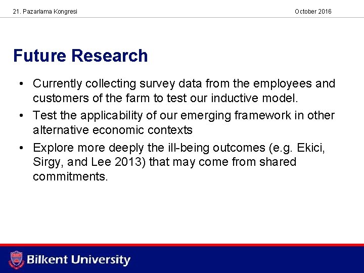 21. Pazarlama Kongresi October 2016 Future Research • Currently collecting survey data from the