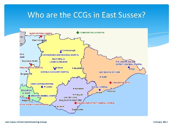 Who are the CCGs in East Sussex? East Sussex Clinical Commissioning Groups February 2013