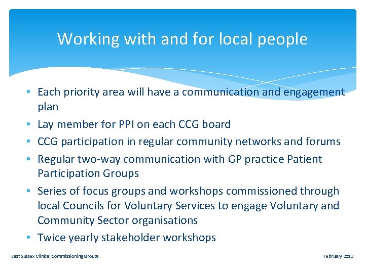 Working with and for local people • Each priority area will have a communication