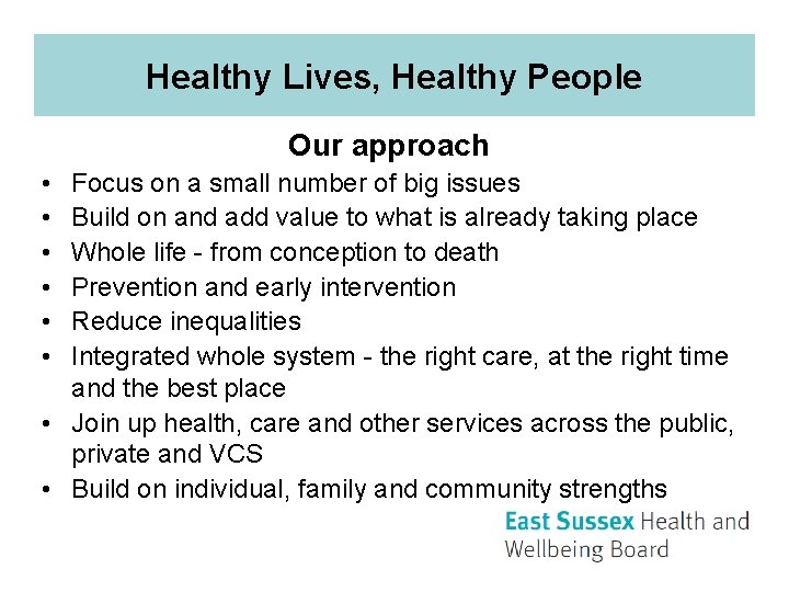 Healthy Lives, Healthy People Our approach • • • Focus on a small number