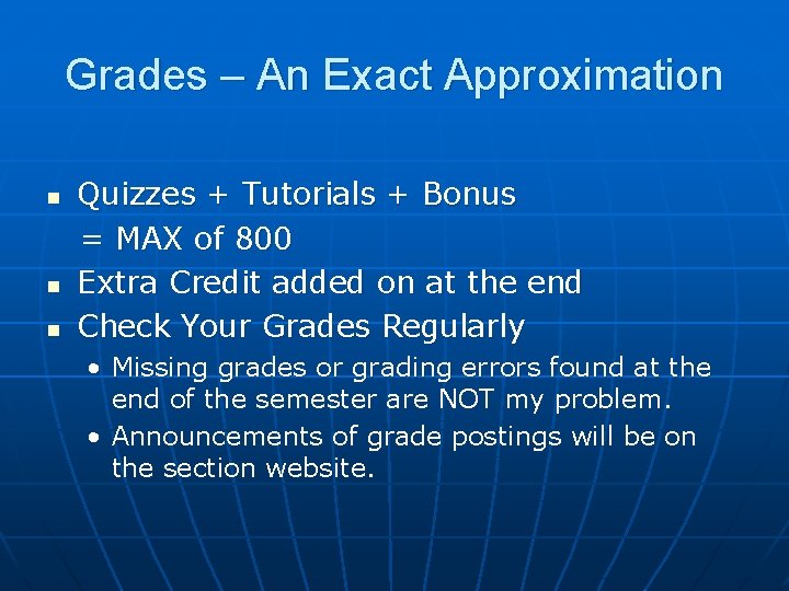 Grades – An Exact Approximation n Quizzes + Tutorials + Bonus = MAX of