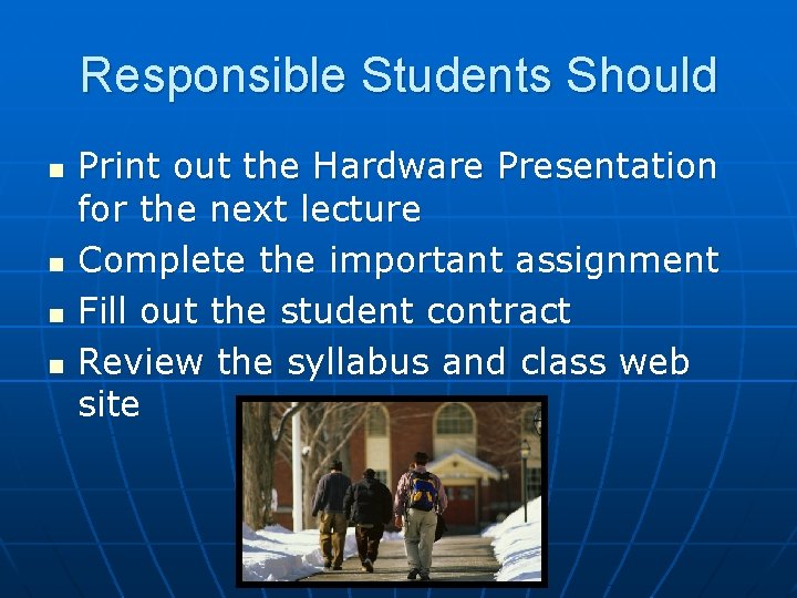 Responsible Students Should n n Print out the Hardware Presentation for the next lecture