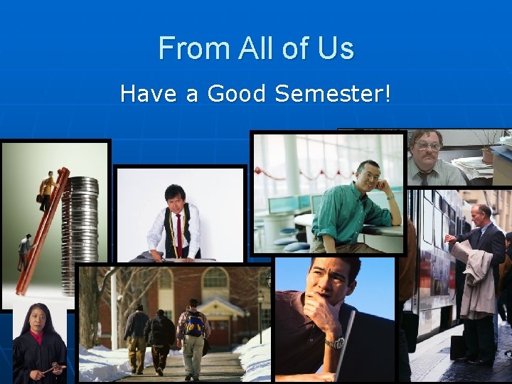 From All of Us Have a Good Semester! 