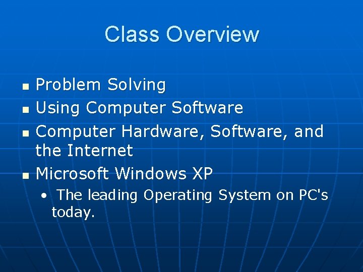 Class Overview n n Problem Solving Using Computer Software Computer Hardware, Software, and the