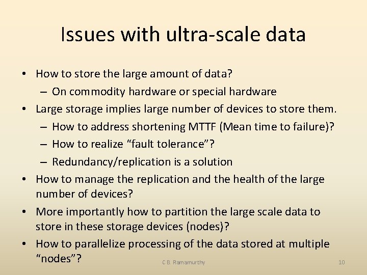 Issues with ultra-scale data • How to store the large amount of data? –