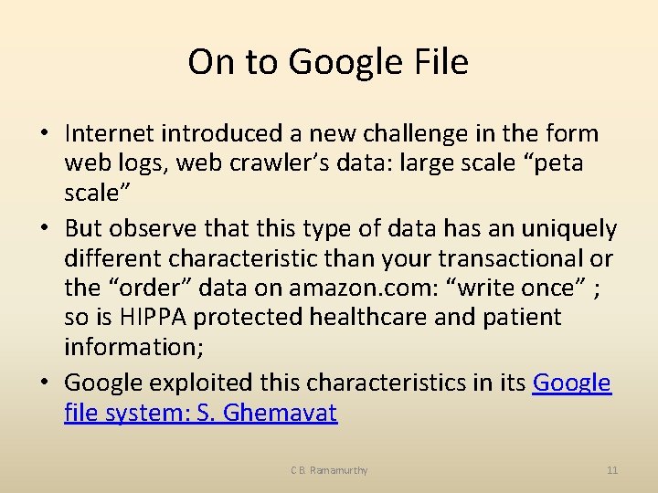 On to Google File • Internet introduced a new challenge in the form web