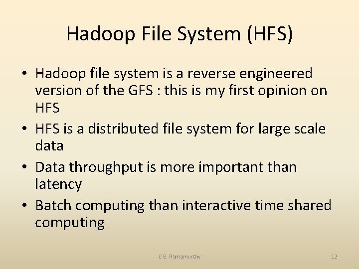 Hadoop File System (HFS) • Hadoop file system is a reverse engineered version of