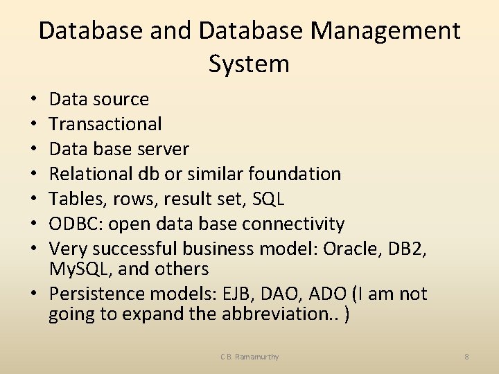 Database and Database Management System Data source Transactional Data base server Relational db or