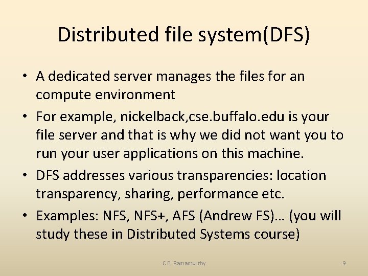 Distributed file system(DFS) • A dedicated server manages the files for an compute environment