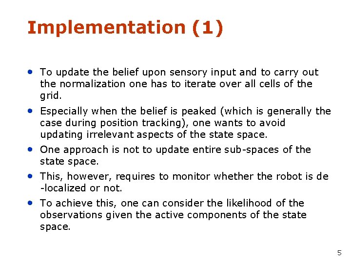 Implementation (1) • To update the belief upon sensory input and to carry out