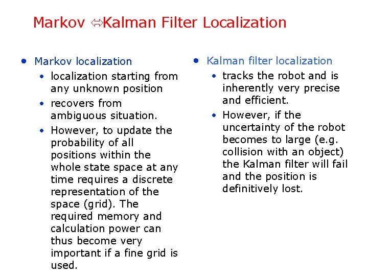 Markov óKalman Filter Localization • Markov localization • localization starting from any unknown position