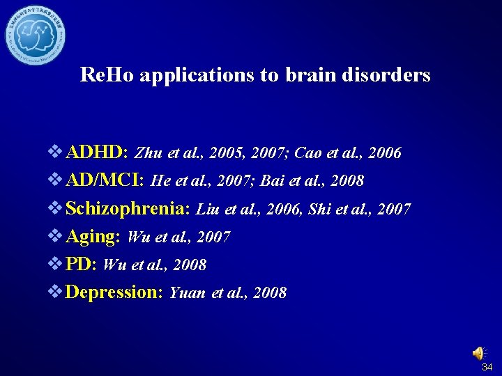 Re. Ho applications to brain disorders v ADHD: Zhu et al. , 2005, 2007;