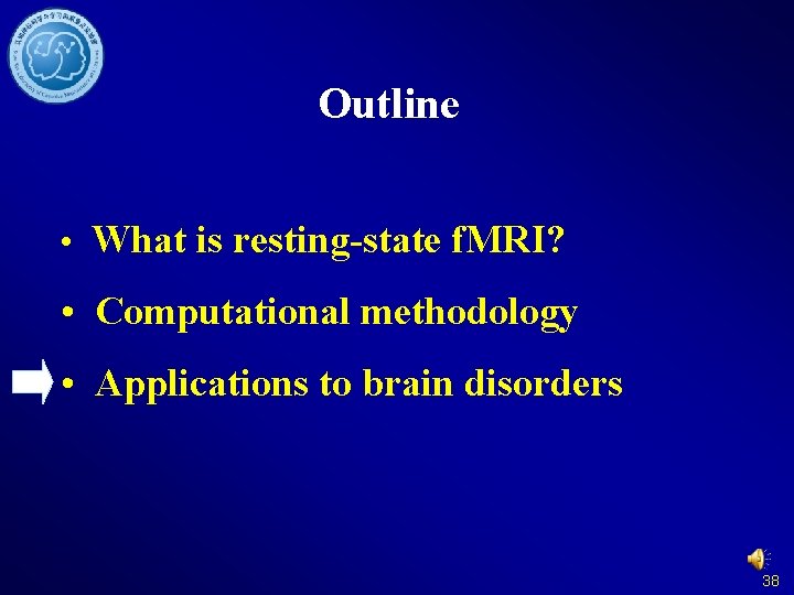 Outline • What is resting-state f. MRI? • Computational methodology • Applications to brain