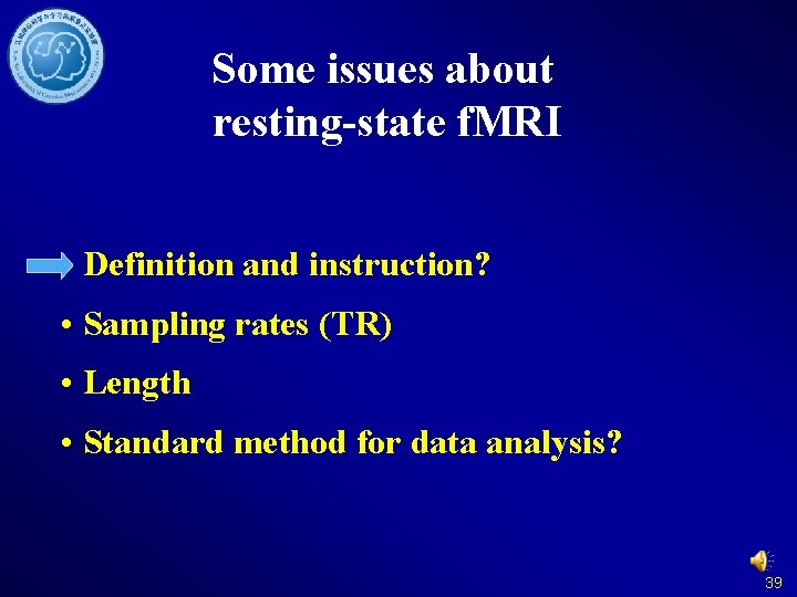 Some issues about resting-state f. MRI • Definition and instruction? • Sampling rates (TR)