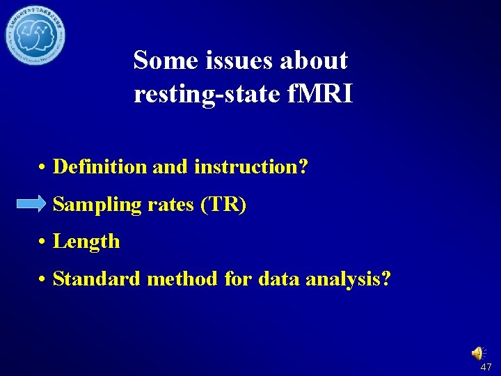 Some issues about resting-state f. MRI • Definition and instruction? • Sampling rates (TR)