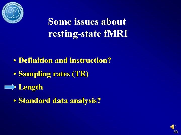 Some issues about resting-state f. MRI • Definition and instruction? • Sampling rates (TR)