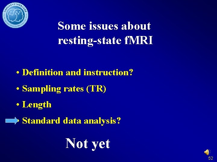 Some issues about resting-state f. MRI • Definition and instruction? • Sampling rates (TR)