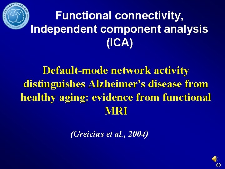 Functional connectivity, Independent component analysis (ICA) Default-mode network activity distinguishes Alzheimer's disease from healthy