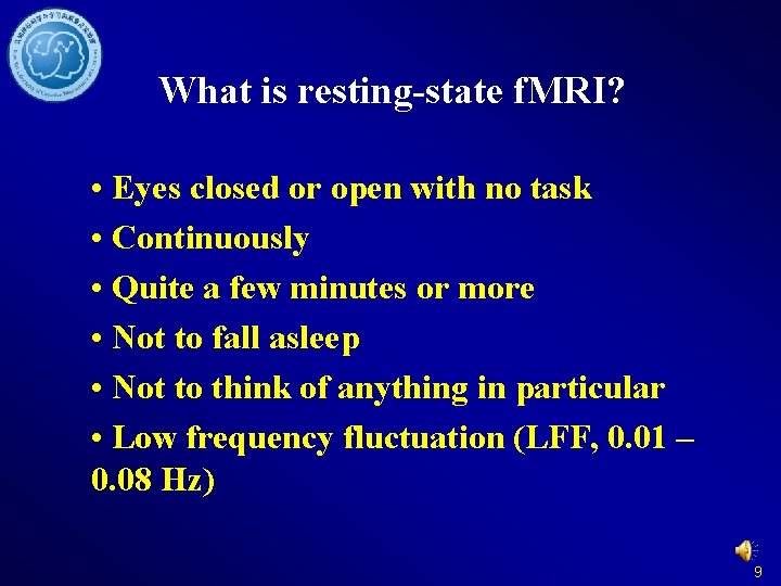 What is resting-state f. MRI? • Eyes closed or open with no task •