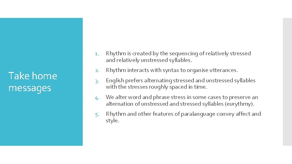 1. Take home messages Rhythm is created by the sequencing of relatively stressed and