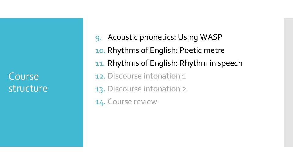 Course structure 9. Acoustic phonetics: Using WASP 10. Rhythms of English: Poetic metre 11.