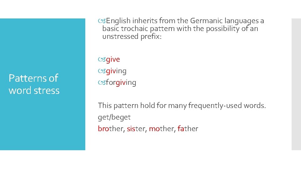  English inherits from the Germanic languages a basic trochaic pattern with the possibility