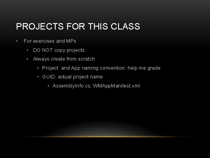 PROJECTS FOR THIS CLASS • For exercises and MPs • DO NOT copy projects