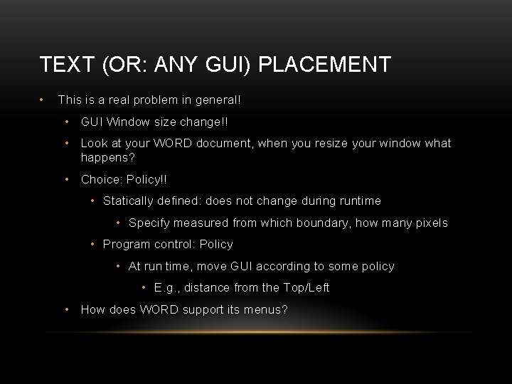 TEXT (OR: ANY GUI) PLACEMENT • This is a real problem in general! •