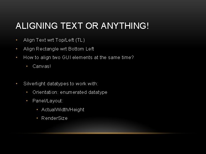 ALIGNING TEXT OR ANYTHING! • Align Text wrt Top/Left (TL) • Align Rectangle wrt