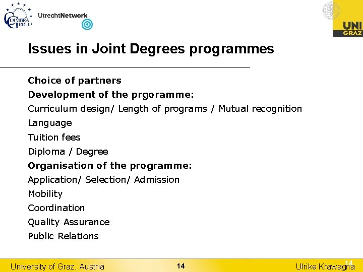 Issues in Joint Degrees programmes Choice of partners Development of the prgoramme: Curriculum design/