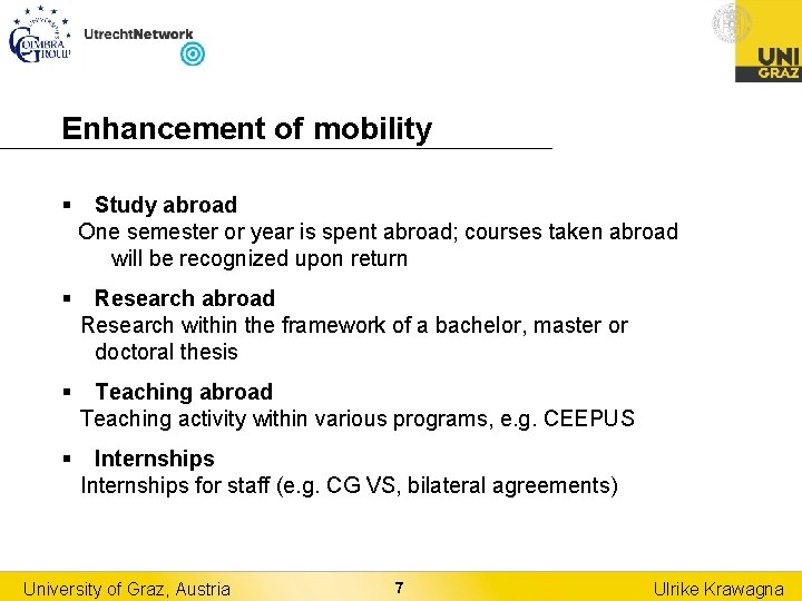 Enhancement of mobility § Study abroad One semester or year is spent abroad; courses