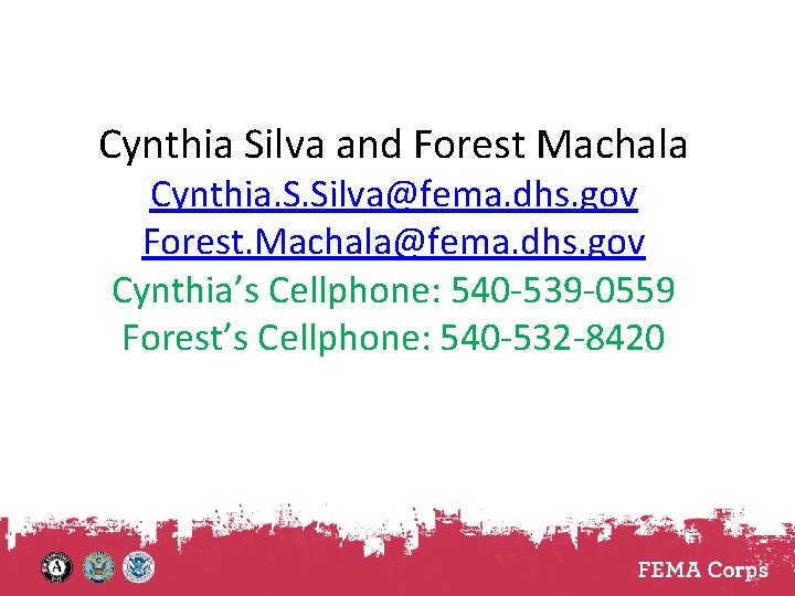 Cynthia Silva and Forest Machala Cynthia. S. Silva@fema. dhs. gov Forest. Machala@fema. dhs. gov