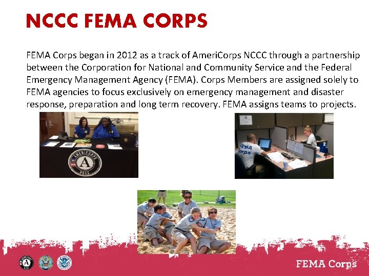 NCCC FEMA CORPS FEMA Corps began in 2012 as a track of Ameri. Corps