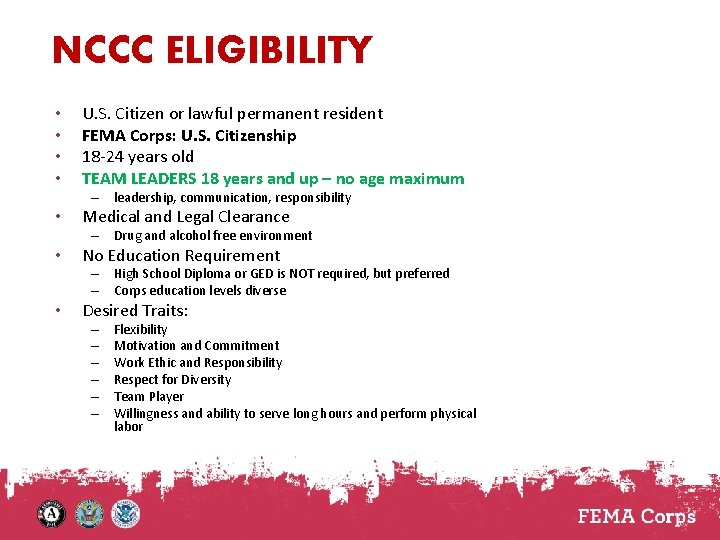 NCCC ELIGIBILITY • • U. S. Citizen or lawful permanent resident FEMA Corps: U.