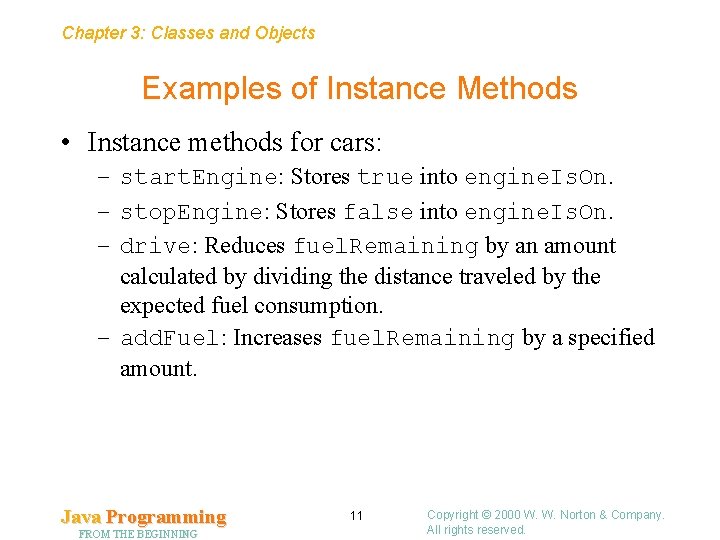 Chapter 3: Classes and Objects Examples of Instance Methods • Instance methods for cars: