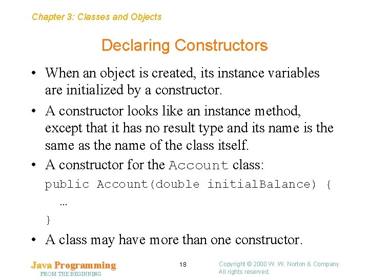 Chapter 3: Classes and Objects Declaring Constructors • When an object is created, its Chapter 3: Classes and Objects Declaring Constructors • When an object is created, its
