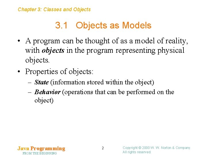 Chapter 3: Classes and Objects 3. 1 Objects as Models • A program can